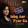 About Ishq Aur Pyar Ka Song